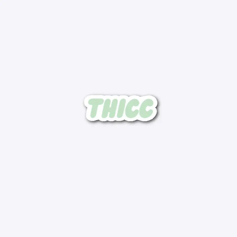 Thicc thicc